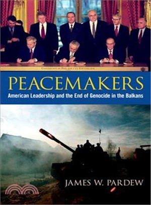 Peacemakers ─ American Leadership and the End of Genocide in the Balkans