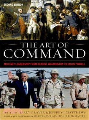 The Art of Command ─ Military Leadership from George Washington to Colin Powell