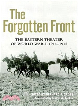 The Forgotten Front ― The Eastern Theater of World War I, 1914 - 1915