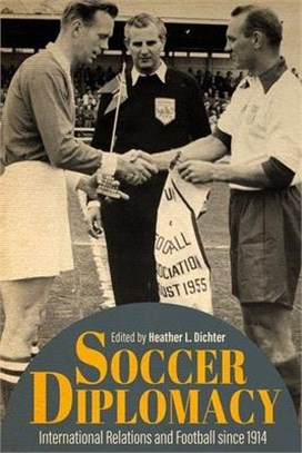 Soccer Diplomacy ― International Relations and Football Since 1914