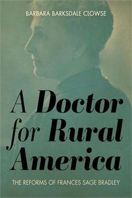 A Doctor for Rural America ― The Reforms of Frances Sage Bradley