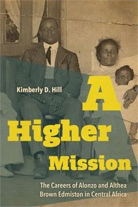 A Higher Mission ― The Careers of Alonzo and Althea Brown Edmiston in Central Africa