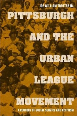 Pittsburgh and the Urban League Movement ― A Century of Social Service and Activism