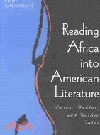 Reading Africa into American Literature ─ Epics, Fables, and Gothic Tales