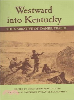 Westward Into Kentucky ― The Narrative Of Daniel Trabue
