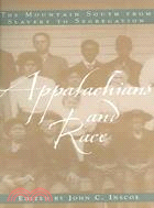 Appalachians And Race: The Mountain South From Slavery To Segregation