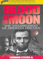 Blood on the Moon ─ The Assassination of Abraham Lincoln