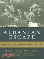 Albanian Escape ─ The True Story of U.S. Army Nurses Behind Enemy Lines