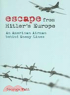 Escape from Hitler's Europe: An American Airman Behind Enemy Lines
