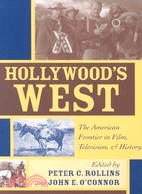 Hollywood's West ─ The American Frontier in Film, Television, and History