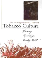 Tobacco Culture: Farming Kentucky's Burley Belt