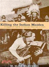 Killing the Indian Maiden