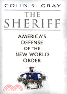 The Sheriff: America's Defense of the New World Order