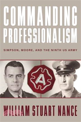 Commanding Professionalism: Simpson, Moore, and the Ninth US Army