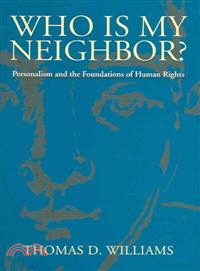 Who Is My Neighbor ― Personalism And The Foundations Of Human Rights