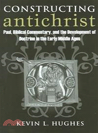 Constructing Antichrist ― Paul, Biblical Commentary, And The Development Of Doctrine In The Early Middle Ages