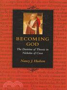 Becoming God: The Doctrine of Theosis in Nicholas of Cusa