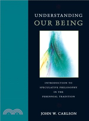 Understanding Our Being ─ Introduction to Speculative Philosophy in the Perennial Tradition