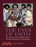 The Eyes of Faith ─ The Sense of the Faithful & the Church's Reception of Revelation