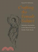 Crafting the Female Subject ─ Narrative Innovation in the Short Fiction of Emilia Pardo Baza'n