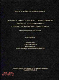 Catalogus Translationum Et Commentariorum ─ Mediaeval and Renaissance Latin Translations and Commentaries: Annotated Lists and Guides