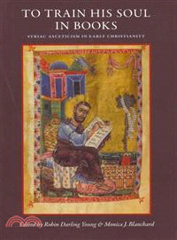 To Train His Soul in Books ─ Syriac Asceticism in Early Christianity