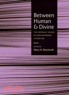 Between Human and Divine ─ The Catholic Vision in Contemporary Literature