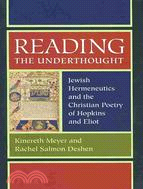 Reading the Underthought: Jewish Hermeneutics and the Christian Poetry of Hopkins and Eliot