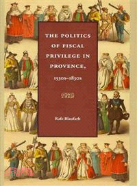 The Politics of Fiscal Privilege in Provence, 1530s-1830s