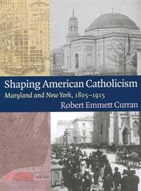 Shaping American Catholicism ─ Maryland and New York, 1805-1915