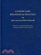 Canon Law, Religion, and Politics ─ Liber Amicorum Robert Somerville