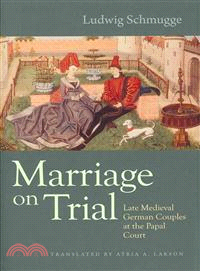 Marriage on Trial ─ Late Medieval German Couples at the Papal Court