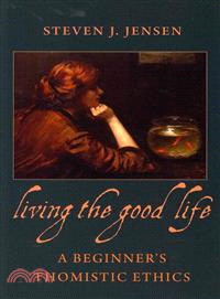 Living the Good Life ― A Beginner's Thomistic Ethics