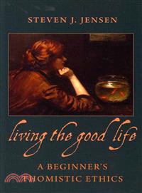 Living the Good Life ─ A Beginner's Thomistic Ethics