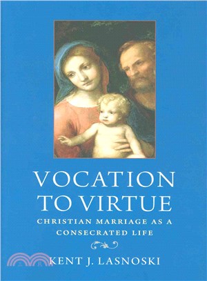 Vocation to Virtue ― Christian Marriage As a Consecrated Life