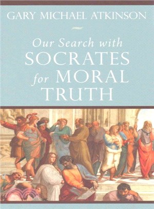 Our Search With Socrates for Moral Truth