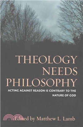 Theology Needs Philosophy ― Acting Against Reason Is Contrary to the Nature of God