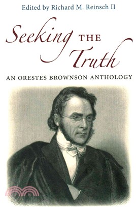 Seeking the Truth ─ An Orestes Brownson Anthology
