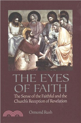 The Eyes of Faith ─ The Sense of the Faithful & the Church's Reception of Revelation