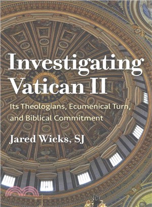 Investigating Vatican II ― Its Theologians, Ecumenical Turn, and Biblical Commitment