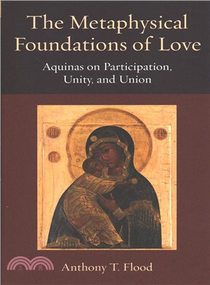 The Metaphysical Foundations of Love ― Aquinas on Participation, Unity, and Union