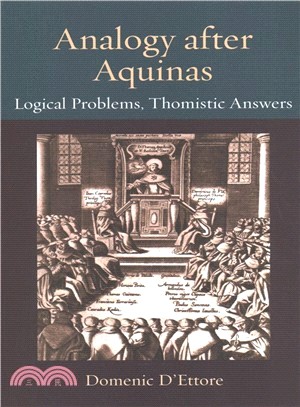 Analogy After Aquinas ― Logical Problems, Thomistic Answers