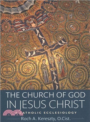 The Church of God in Jesus Christ ― A Catholic Ecclesiology