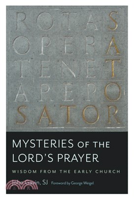 Mysteries of the Lord's Prayer: Wisdom from the Early Church