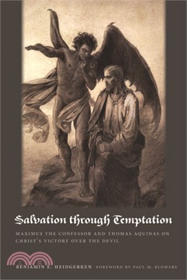 Salvation Through Temptation: Maximus the Confessor and Thomas Aquinas on Christ's Victory Over the Devil