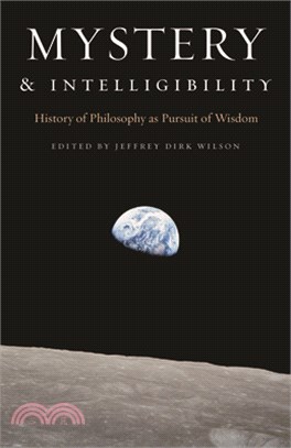 Mystery and Intelligibility: History of Philosophy as Pursuit of Wisdom