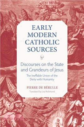 Discourses on the State and Grandeurs of Jesus：The Ineffable Union of the Diety with Humanity