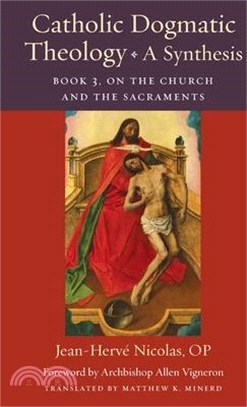 Catholic Dogmatic Theology: A Synthesis: Book 3, on the Church and the Sacraments