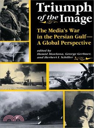 Triumph of the Image ─ The Media's War in the Persian Gulf--a Global Perspective