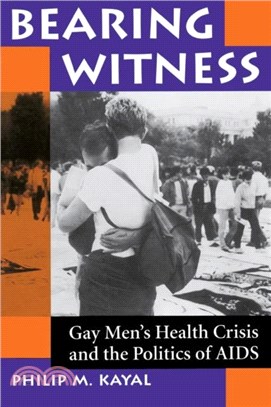 Bearing Witness：Gay Men's Health Crisis And The Politics Of Aids